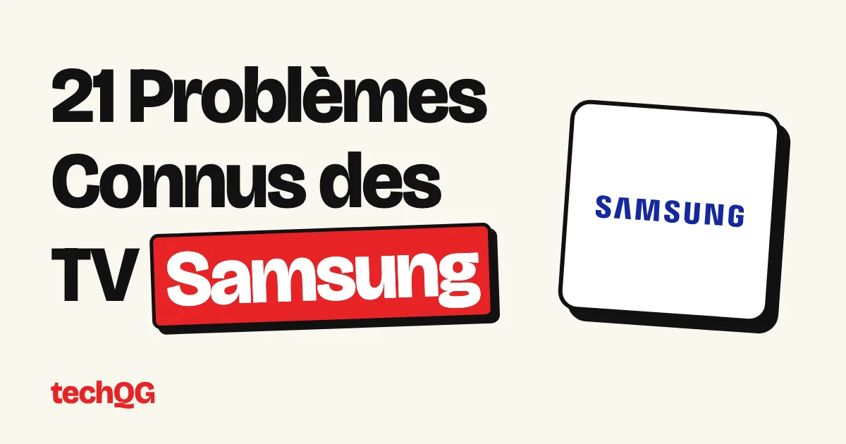 21 Problèmes Connus des TV Samsung