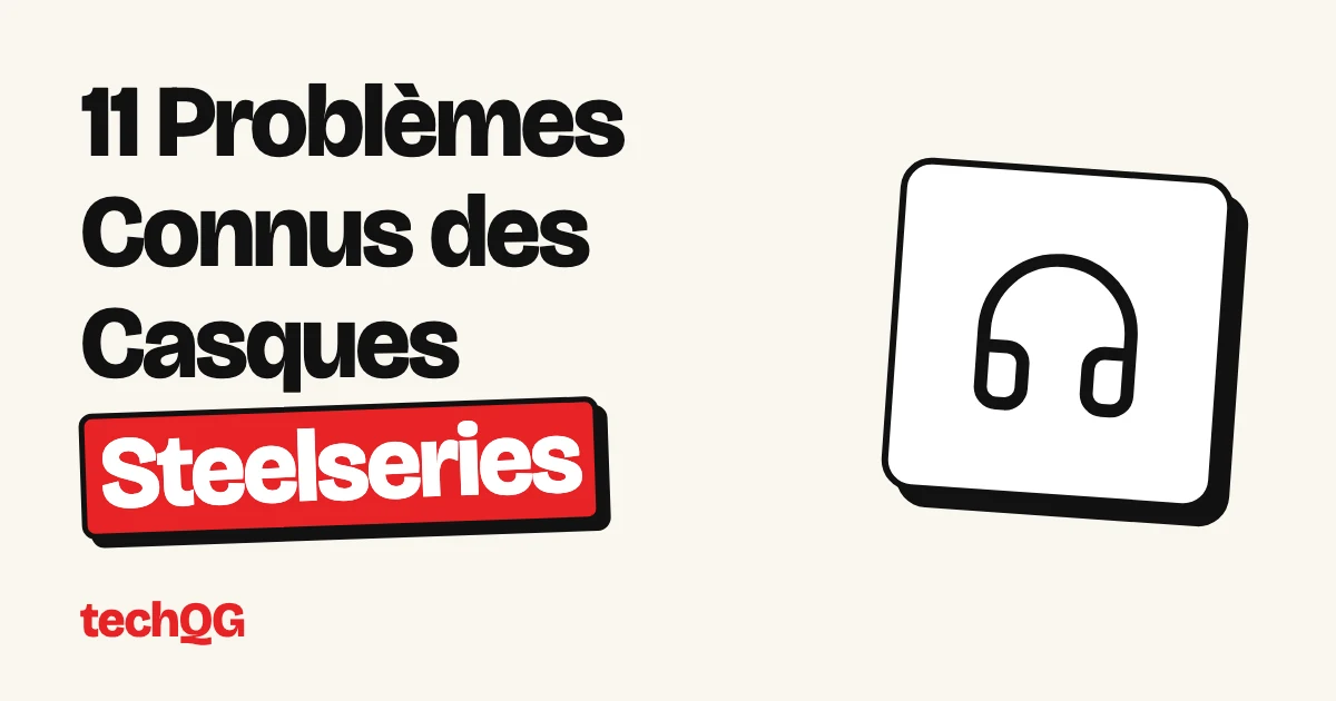 11 Problèmes Connus des Casques Steelseries