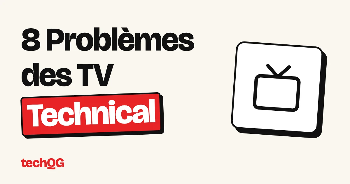 8 Problèmes des TV Technical