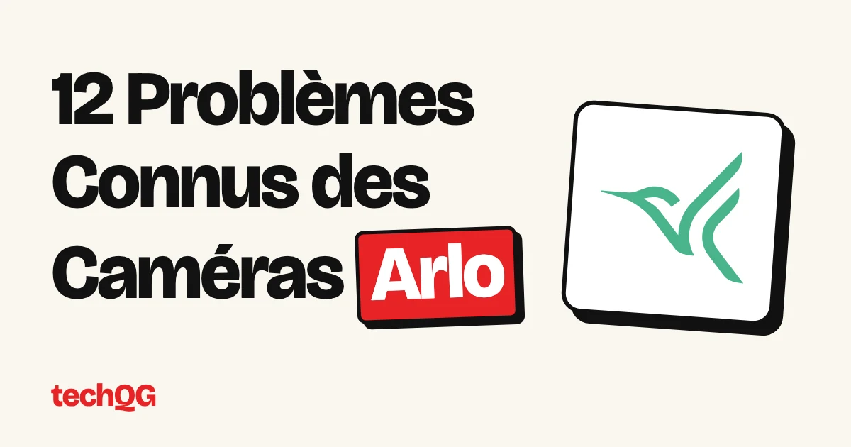 12 Problèmes Connus des Caméras Arlo