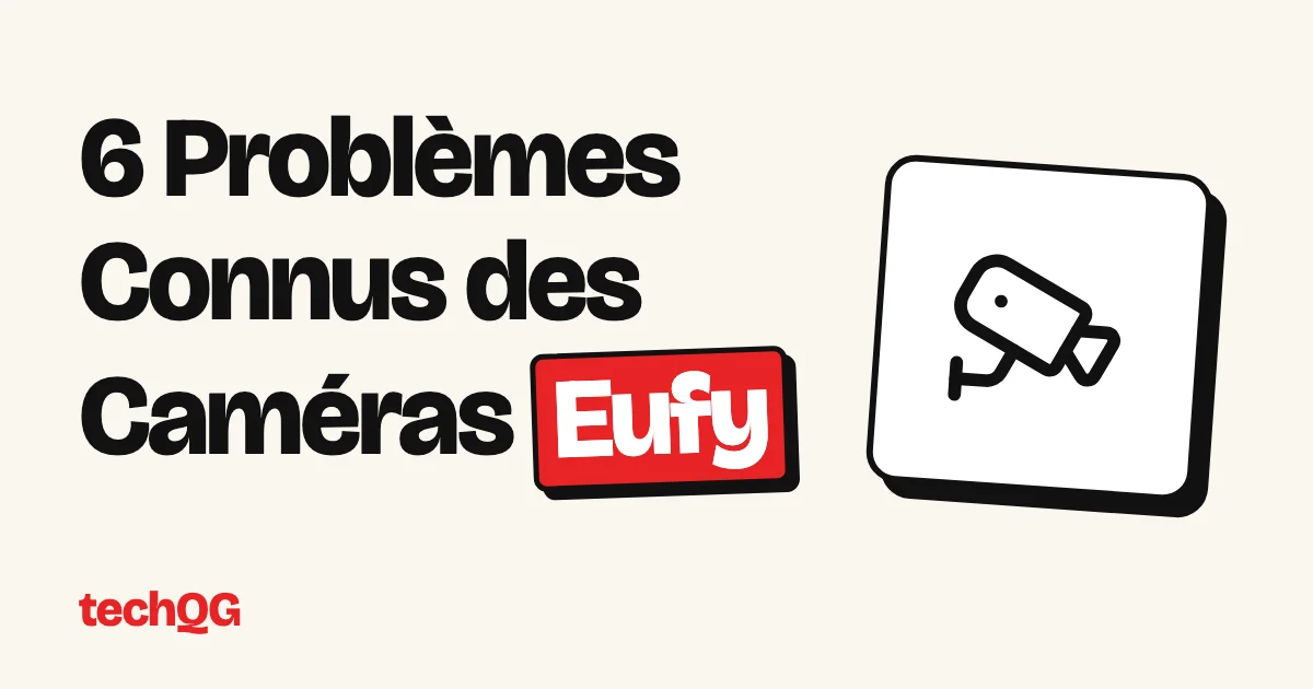 6 Problèmes Connus des Caméras Eufy
