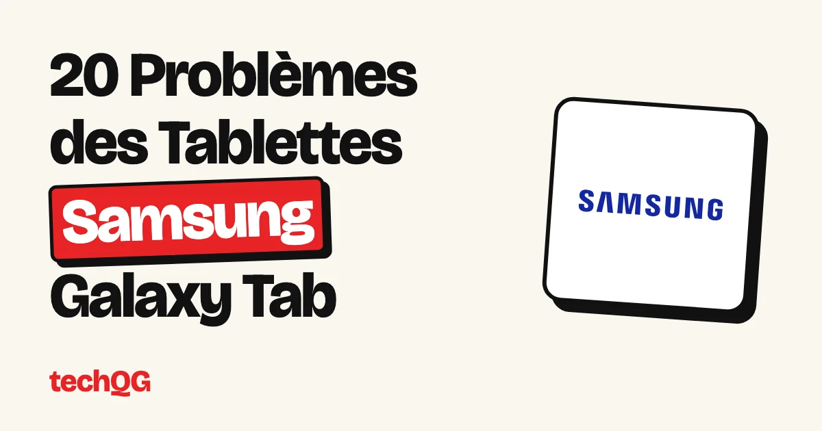 20 Problèmes des Tablettes Samsung Galaxy Tab