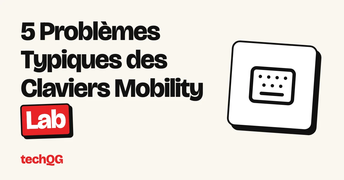 5 Problèmes Typiques des Claviers Mobility Lab