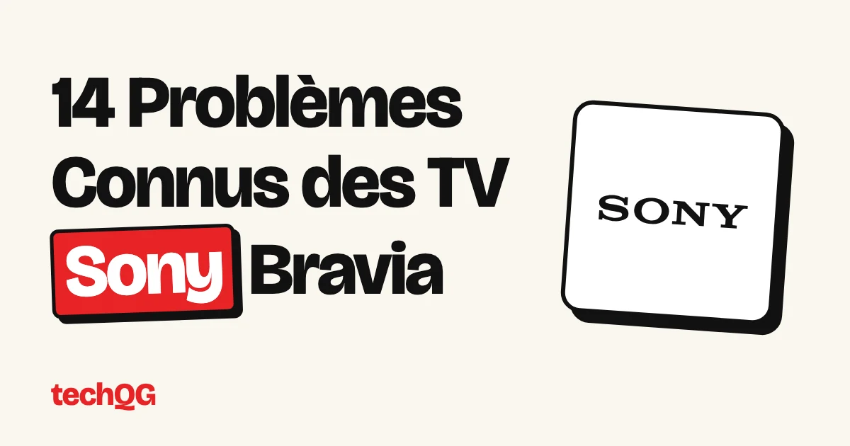 14 Problèmes Connus des TV Sony Bravia