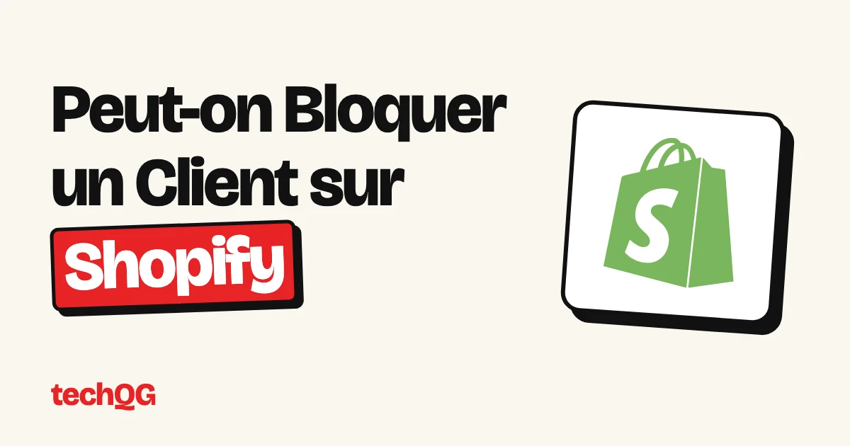 Peut-on Bloquer un Client sur Shopify