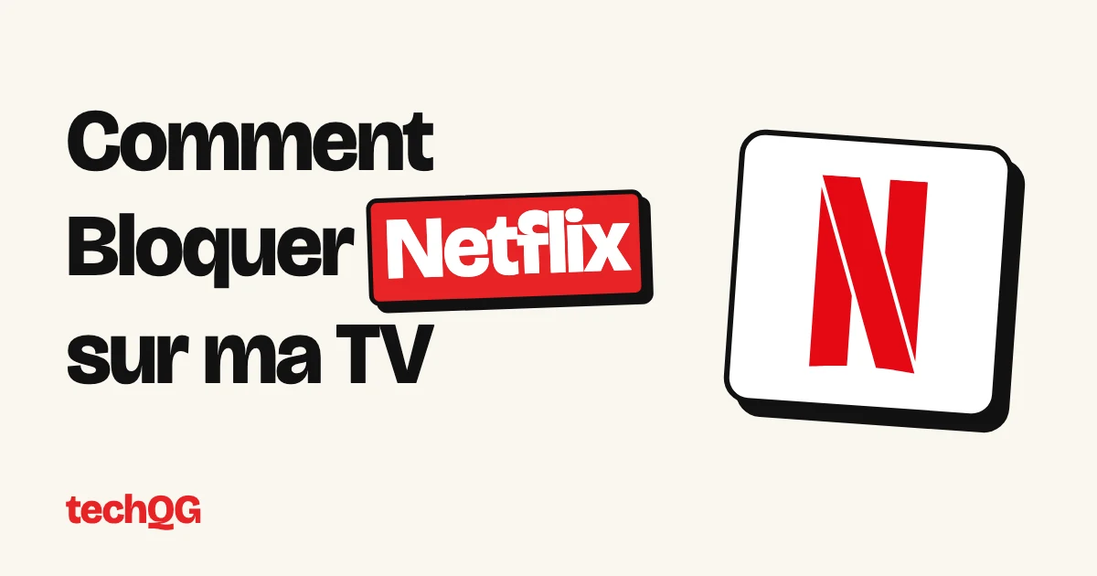 Comment Bloquer Netflix sur ma TV