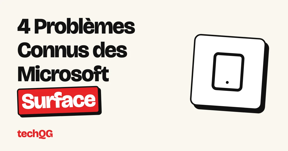 4 Problèmes Connus des Microsoft Surface