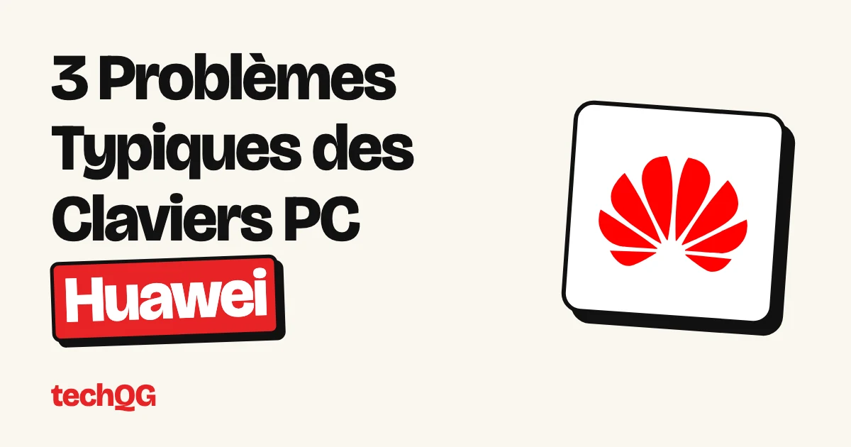 3 Problèmes Typiques des Claviers PC Huawei