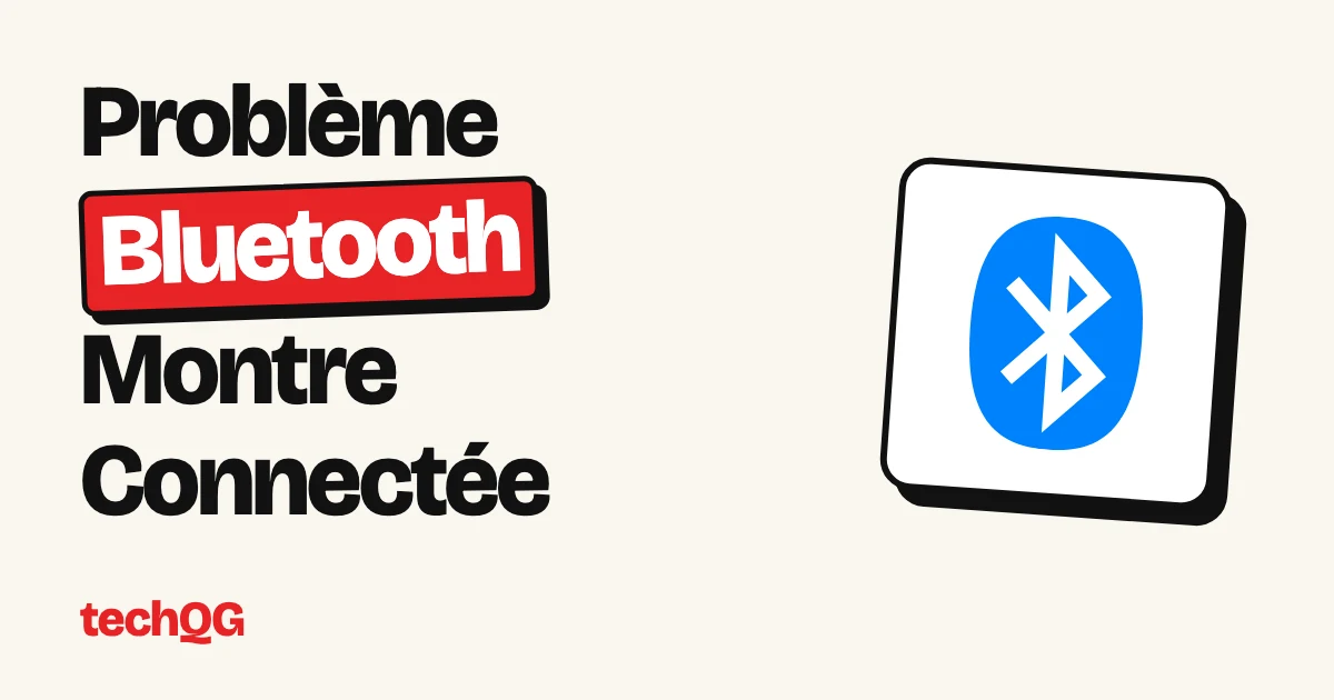 Problème Bluetooth Montre Connectée