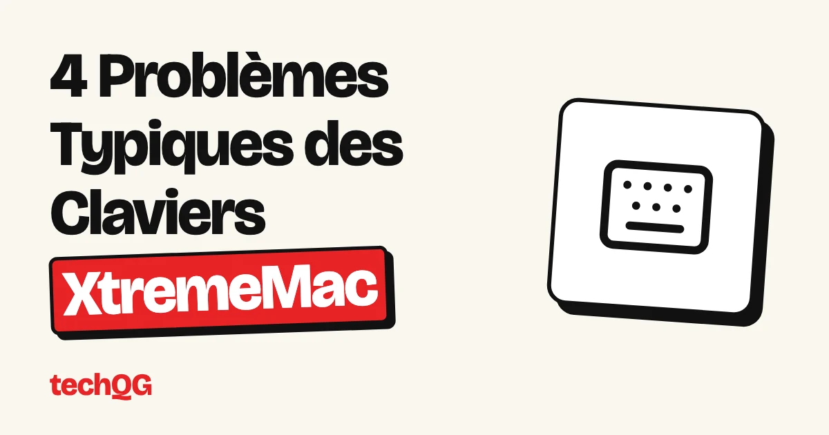 4 Problèmes Typiques des Claviers XtremeMac