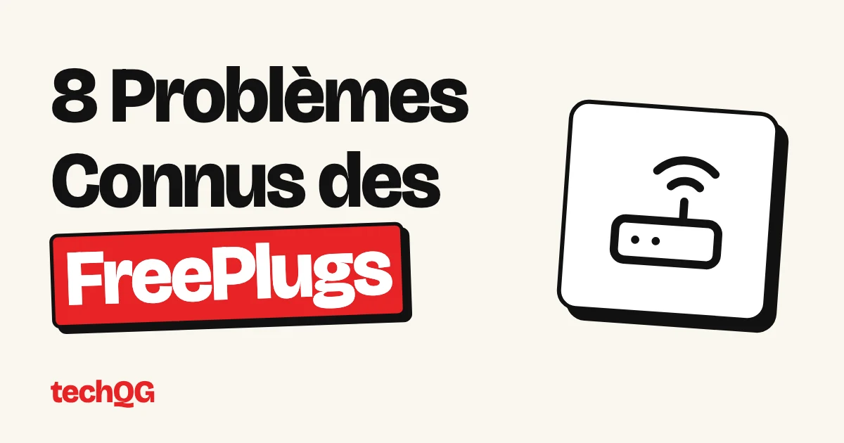 8 Problèmes Connus des FreePlugs