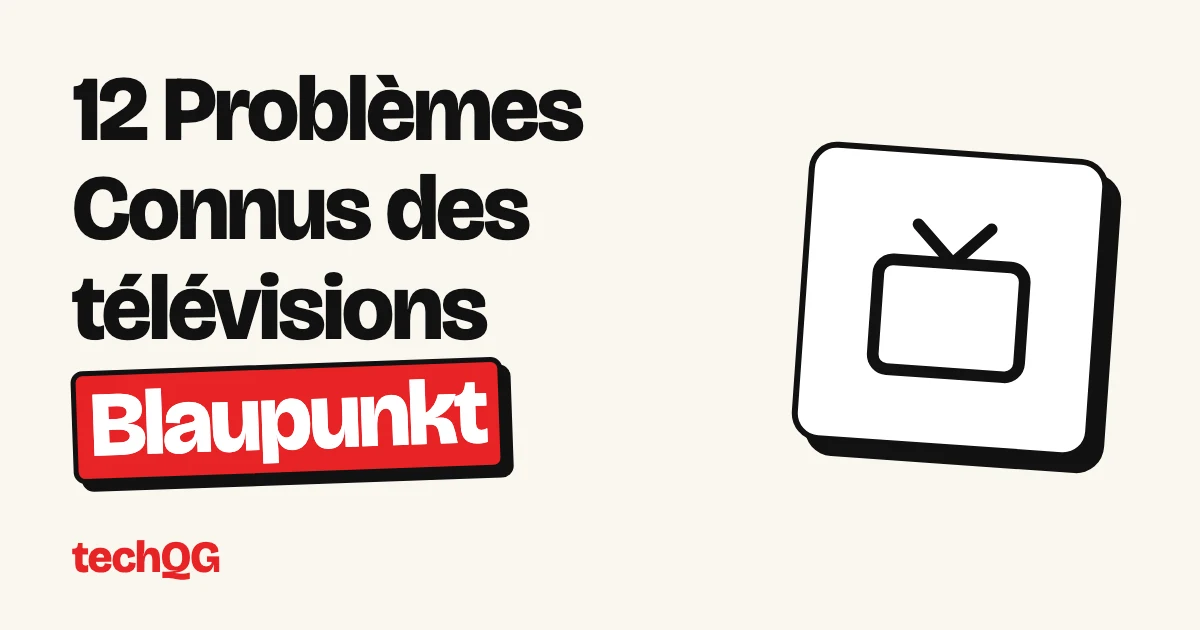 12 Problèmes Connus des télévisions Blaupunkt