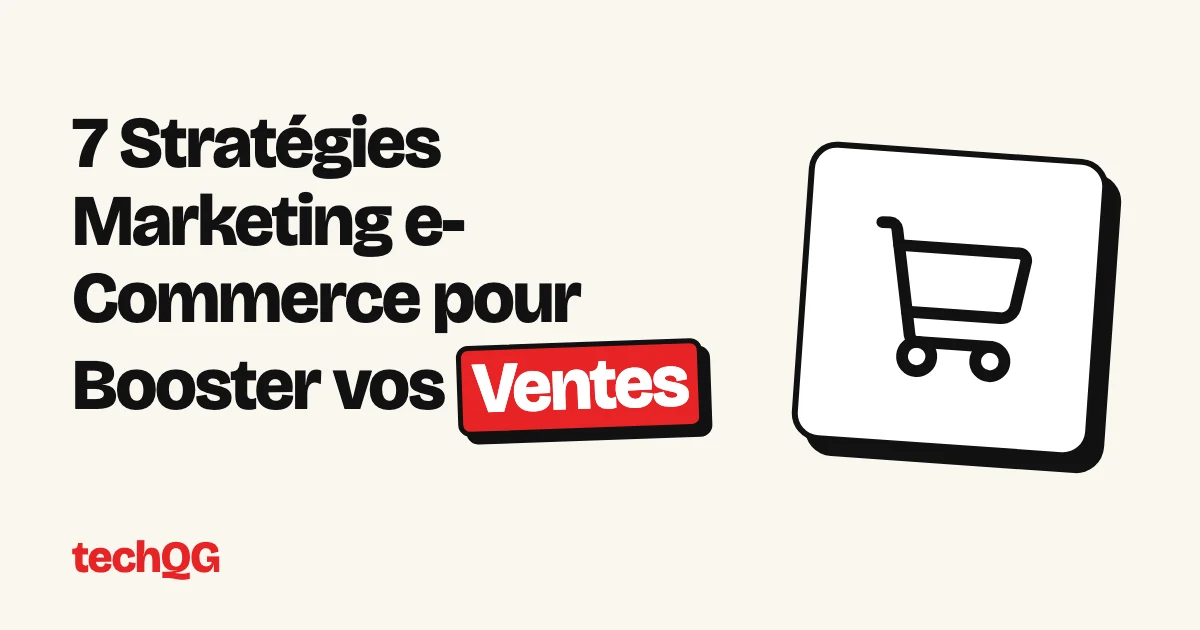7 Stratégies Marketing e-Commerce pour Booster vos Ventes