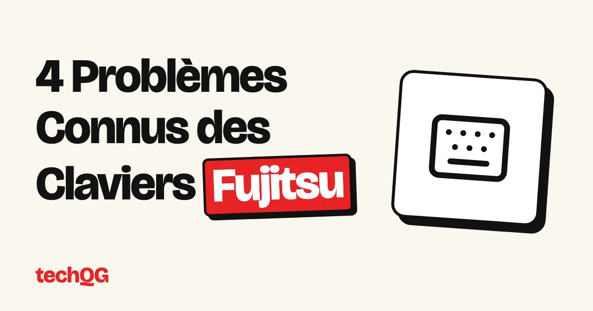 4 Problèmes Connus des Claviers Fujitsu