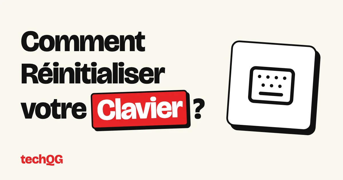 Comment Réinitialiser votre Clavier ?
