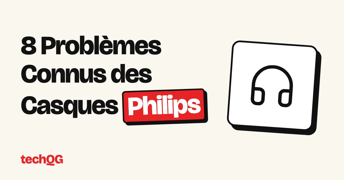 8 Problèmes Connus des Casques Philips