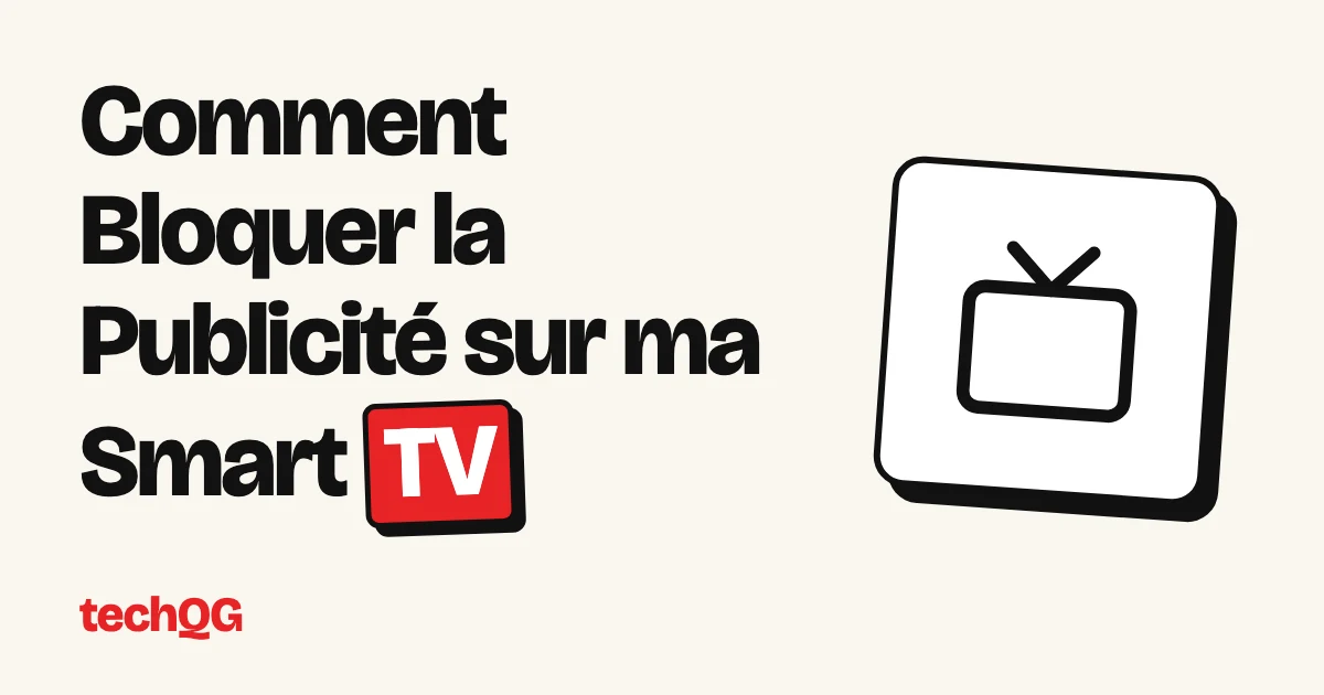 Comment Bloquer la Publicité sur ma Smart TV