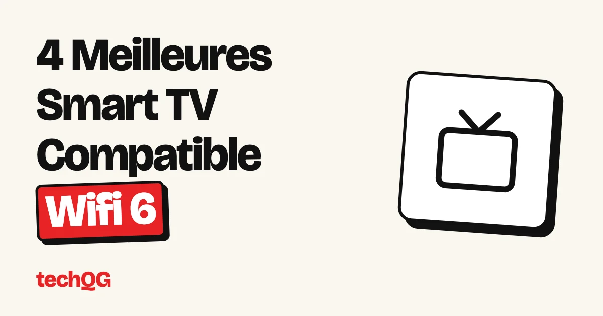 4 Meilleures Smart TV Compatible Wifi 6