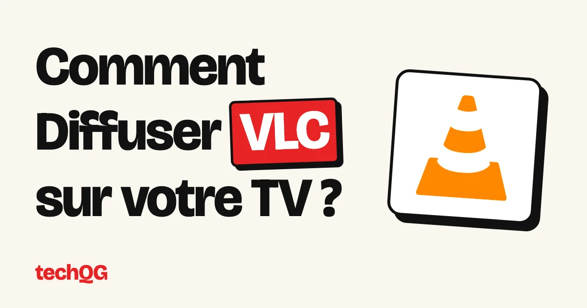 Comment Diffuser VLC sur votre TV ?