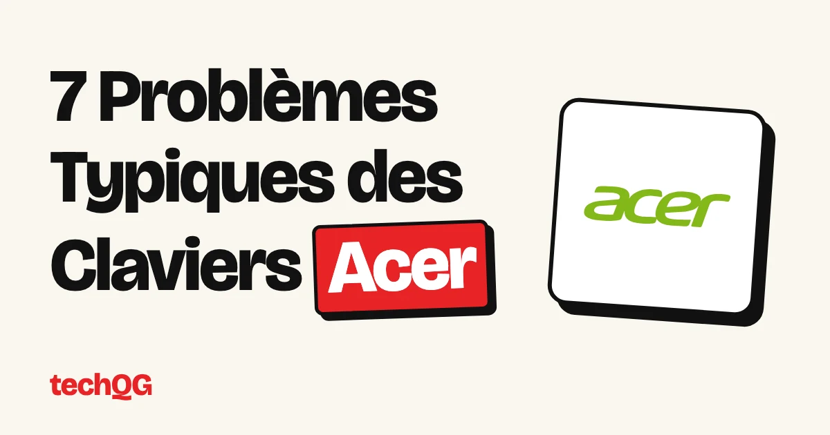 7 Problèmes Typiques des Claviers Acer