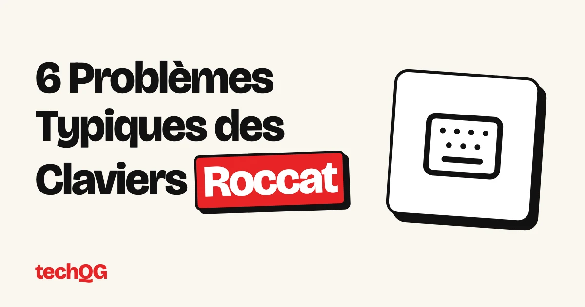 6 Problèmes Typiques des Claviers Roccat